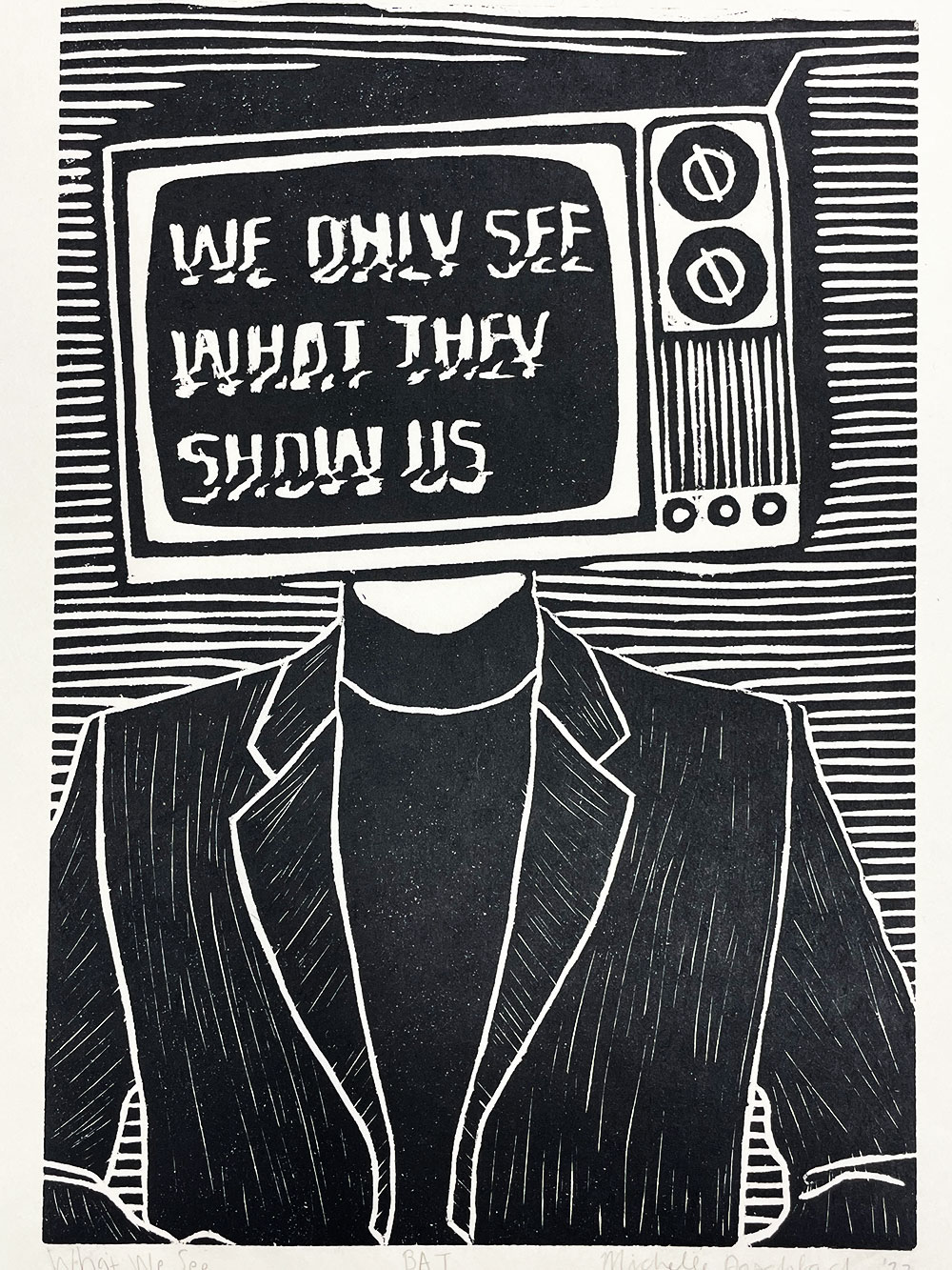 A printed image of person with the head of an old television with the words "We only see what they show us" written across the screen.
