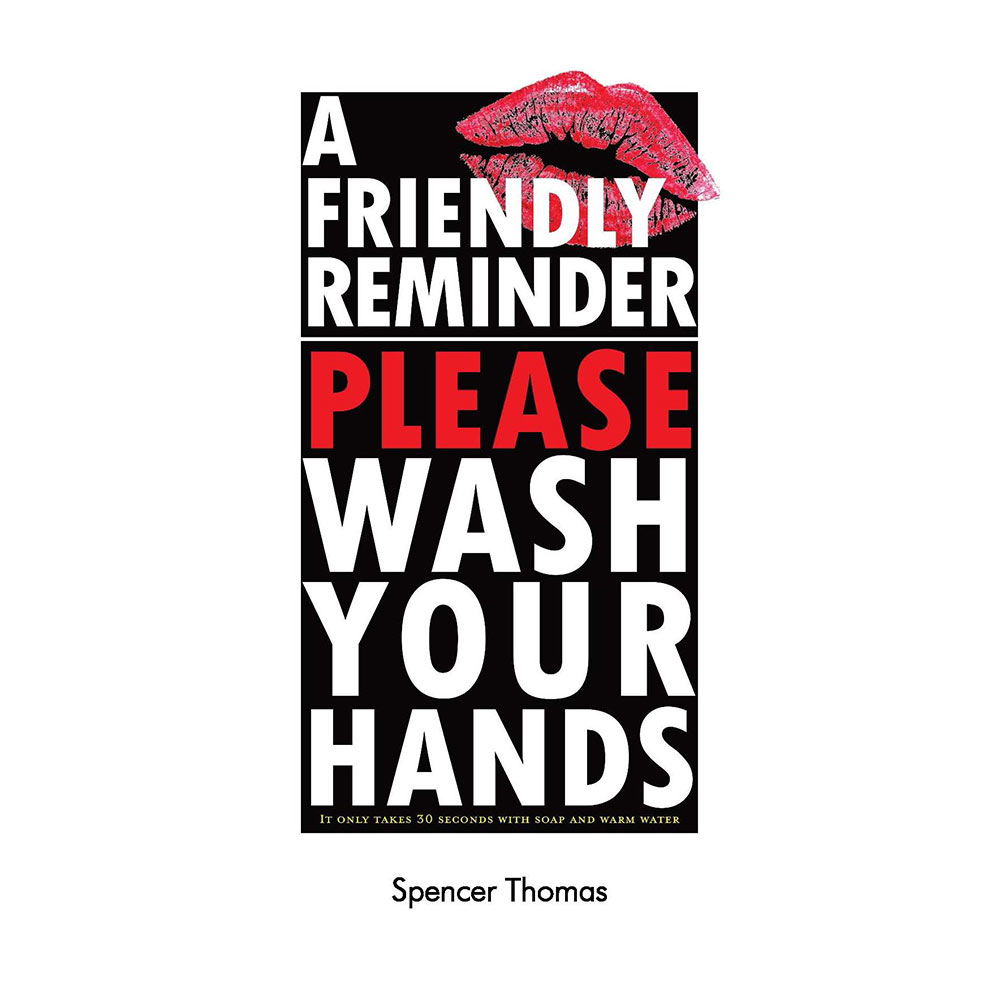 black poster with white writing and a red lipstick kiss at top right. &quot;Please&quot; is in red - says &quot;A friendly reminder. Please wash your hands.&quot; In yellow at bottom smaller: &quot;It only takes 30 seconds with warm water.&quot; 