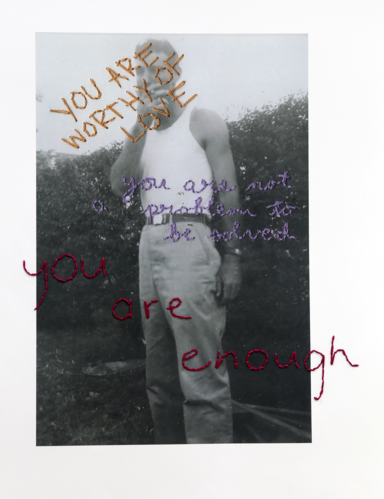 a photograph of a man that reads "you are worthy of love you are not a problem to be solved you are enough" sewn into it