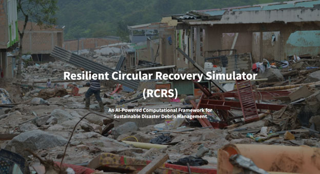shows white words "Resilient Circular Recovery Simulator (RCRS), an AI-powered computational framework for sustainable disaster debris management" over a photo of destruction/rubble