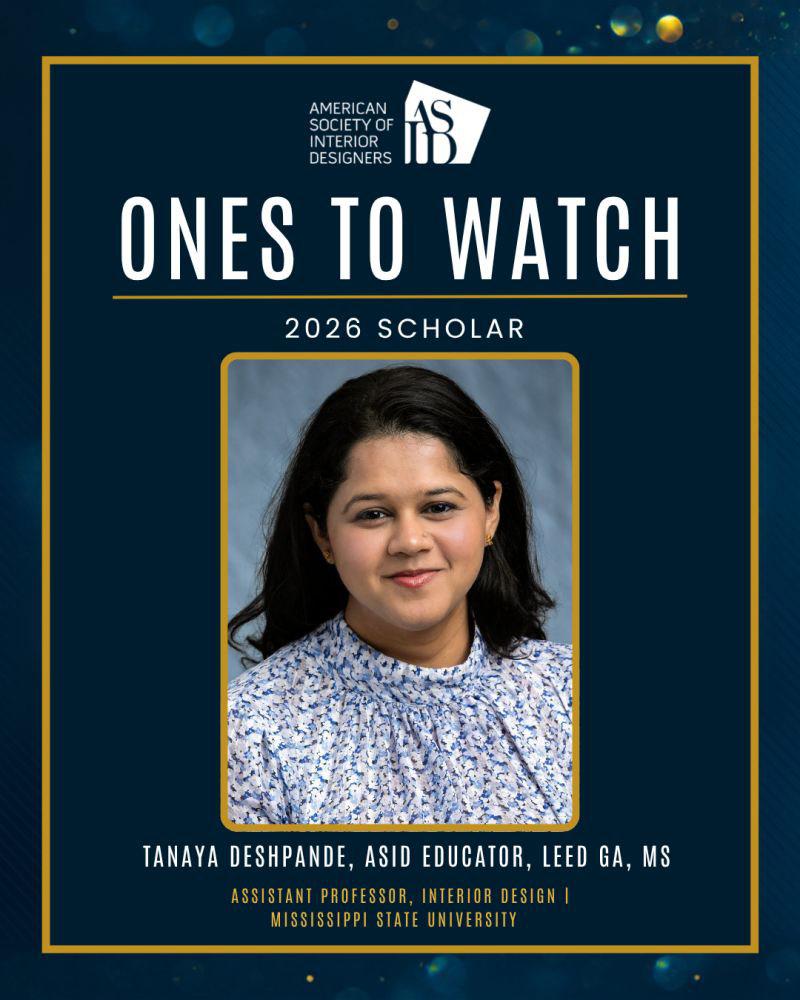 American Society of Interior Designers’ “Ones to Watch” scholar program honoring Mississippi State assistant professor Tanaya Deshpande