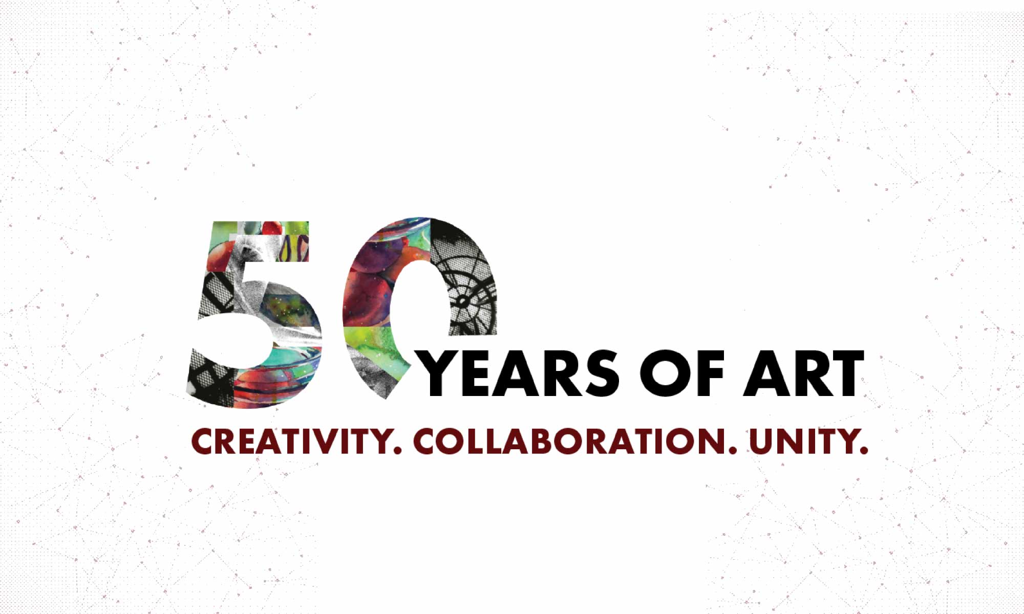 50 Years or Art: Creativity. Collaboration. Unity.